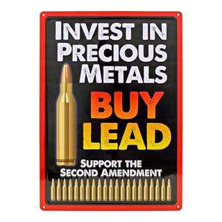 Invest in Precious Metals Buy Lead Bullet Metal Tin Sign