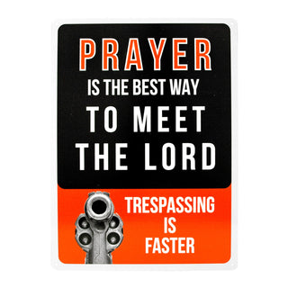 Prayer is the Best Way - No Trespassing Warning Gun Metal Tin Wall Sign