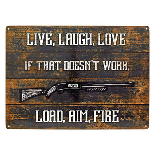 Live, Laugh, Love,.. Load, Aim, Fire Metal Tin Sign