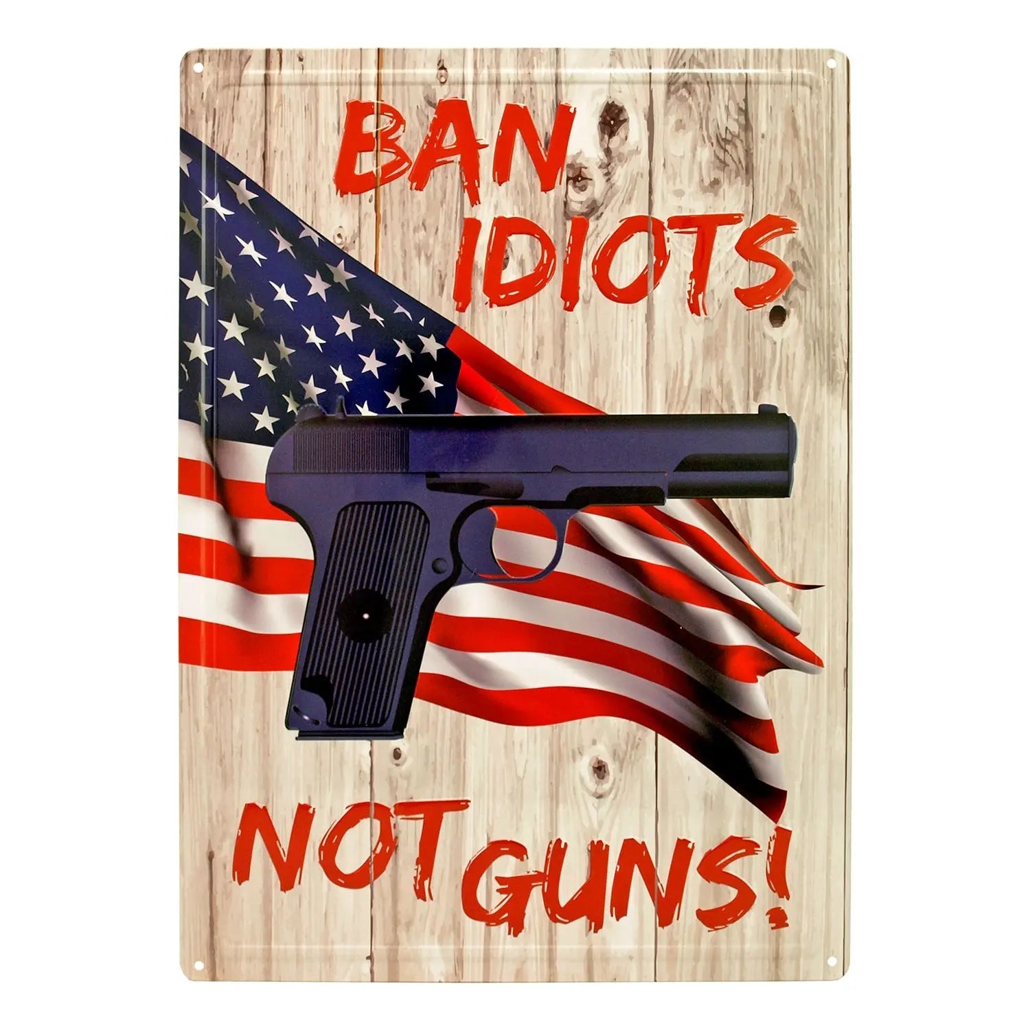Not Idiots Ban Idiots Not Guns Metal Sign | TheBladeBros.com